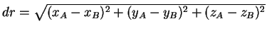 $ dr=\sqrt{ (x_A-x_B)^2+(y_A-y_B)^2+(z_A-z_B)^2}$